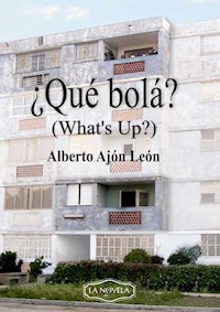 ¿Qué bolá? - Alberto Ajón León - E-Book