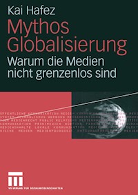 Mythos Globalisierung - Kai Hafez - E-Book