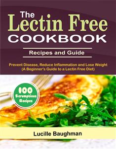 The Lectin Free Cookbook - Lucille Baughman - E-Book