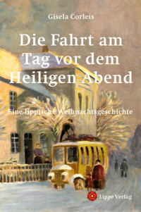 Die Fahrt am Tag vor dem Heiligen Abend - Gisela Corleis - E-Book