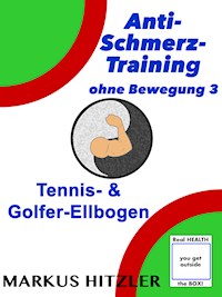 Anti-Schmerz-Training ohne Bewegung 3 - Markus Hitzler - E-Book