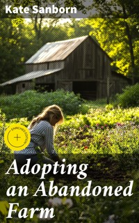 Adopting an Abandoned Farm - Kate Sanborn - E-Book