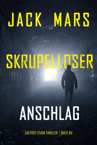 Skrupelloser Anschlag (Ein Troy Stark Thriller – Buch #6) - Jack Mars - E-Book