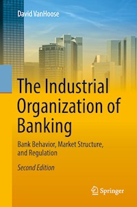 The Industrial Organization of Banking - David VanHoose - E-Book
