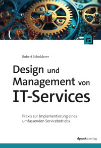 Design und Management von IT-Services - Robert Scholderer - E-Book