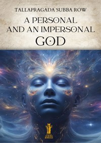 A Personal and an Impersonal God - Tallapragada Subba Row - E-Book