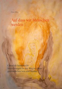 Auf dass wir Menschen werden - Franz Weber - E-Book