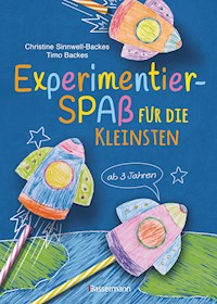 Experimentierspaß für die Kleinsten. 25 leichte Experimente für Kinder ab 3 Jahren. Schwebende Eier, Fluchtpfeffer, Rasierschaum-Regenwolken u.v.m. Leicht durchführbar mit Haushaltsmaterialien - Christine Sinnwell-Backes - E-Book