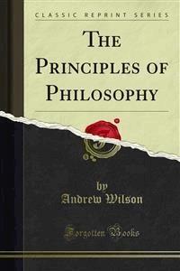 The Principles of Philosophy - Andrew Wilson - E-Book