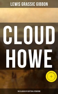 CLOUD HOWE (The Classic of Scottish Literature) - Lewis Grassic Gibbon - E-Book
