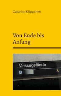 Von Ende bis Anfang - Catarina Köppchen - E-Book