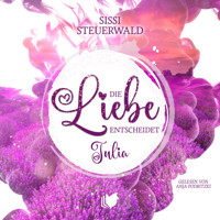 Die Liebe entscheidet - Julia - Sissi Steuerwald - Hörbuch