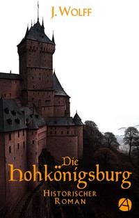 Die Hohkönigsburg - J. Wolff - E-Book