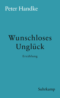 Wunschloses Unglück - Peter Handke - E-Book