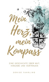 Mein Herz, Mein Kompass - Denise Yahrling - E-Book