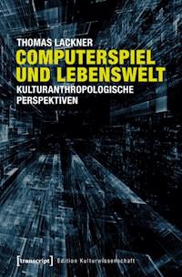Computerspiel und Lebenswelt - Thomas Lackner - E-Book