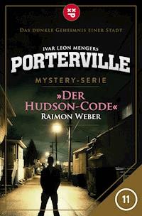 Porterville - Folge 11: Der Hudson-Code - Raimon Weber - E-Book