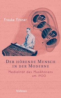 Der hörende Mensch in der Moderne - Frauke Fitzner - E-Book