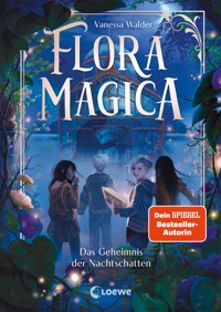 Flora Magica (Band 1) - Das Geheimnis der Nachtschatten - Vanessa Walder - E-Book