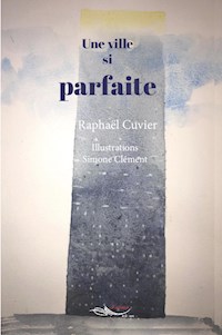 Une ville si parfaite - Raphaël Cuvier - E-Book