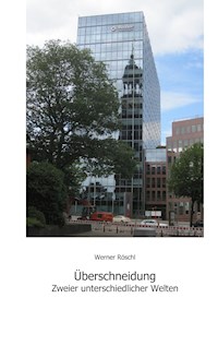 Überschneidung zweier untersschiedlicher Welten - Werner Röschl - E-Book