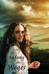 Der Anfang des Weges - A. Disia - E-Book