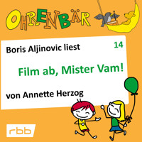 Ohrenbär - eine OHRENBÄR Geschichte, Folge 14: Film ab, Mr. Vam (Hörbuch mit Musik) - Annette Herzog - Hörbuch