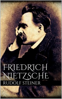 Friedrich Nietzsche - Rudolf Steiner - E-Book
