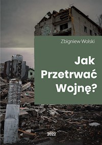 Jak przetrwać wojnę? - Zbigniew Wolski - E-Book