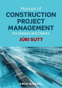 Manual of Construction Project Management - Jüri Sutt - E-Book