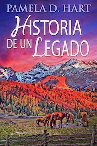 Historia de un Legado - Pamela D. Hart - E-Book