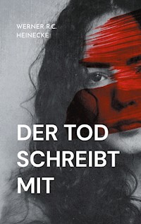 Der Tod schreibt mit - Werner R. C. Heinecke - E-Book