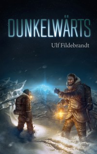 Dunkelwärts - Ulf Fildebrandt - E-Book