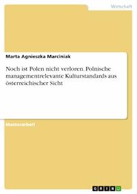 Noch ist Polen nicht verloren. Polnische managementrelevante Kulturstandards aus österreichischer Sicht - Marta Agnieszka Marciniak - E-Book