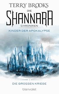 Die Shannara-Chroniken: Die Großen Kriege 1 - Kinder der Apokalypse - Terry Brooks - E-Book