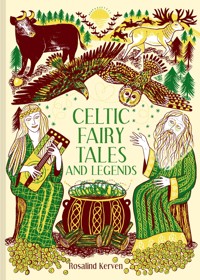 Celtic Fairy Tales and Legends - Rosalind Kerven - E-Book