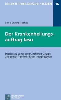 Der Krankenheilungsauftrag Jesu - Enno Edzard Popkes - E-Book