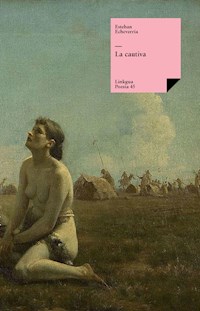La cautiva - Esteban Echeverría - E-Book