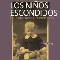 Los niños escondidos. Del Holocausto a Buenos Aires - Diana Wang - Hörbuch