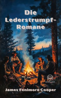 Die Lederstrumpf-Romane - James Fenimore Cooper - E-Book
