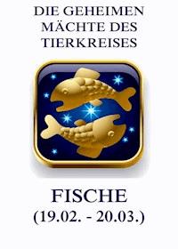 Die geheimen Mächte des Tierkreises - Die Fische - Jürgen Beck - E-Book