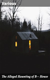 The Alleged Haunting of B—— House - Various - E-Book
