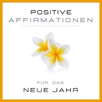 Positive Affirmationen & Meditationen - Nina Beste - Hörbuch