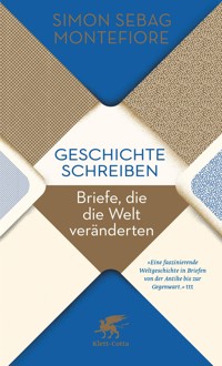 Geschichte schreiben - Simon Sebag Montefiore - E-Book