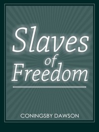 Slaves Of Freedom - Coningsby Dawson - E-Book