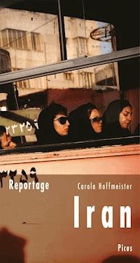 Reportage Iran - Carola Hoffmeister - E-Book