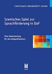 Szenisches Spiel zur Sprachförderung in DaF - Constanze Brandorff Senna - E-Book
