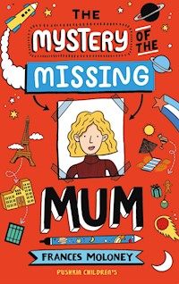 The Mystery of the Missing Mum - Frances Moloney - E-Book