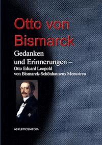 Gedanken und Erinnerungen - Otto von Bismarck - E-Book