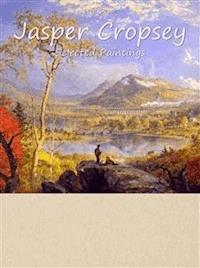 Jasper Cropsey:  Selected Paintings (Colour Plates) - Fred Desai - E-Book